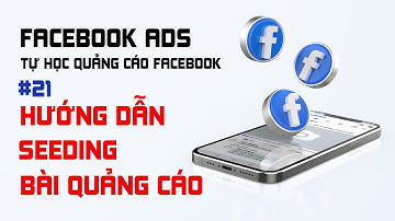 Hướng dẫn Seeding Bài viết Quảng cáo trước khi chạy Quảng cáo Facebook