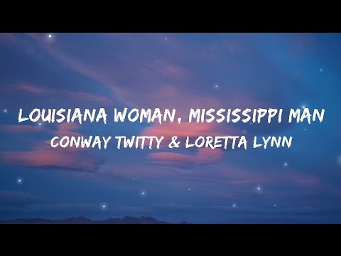 Conway Twitty & Loretta Lynn - Louisiana Woman, Mississippi Man (Lyrics)
