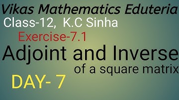 Class-12, Adjoint and Inverse, K.c sinha, Ex-7.1, Q.N-9(ii),10