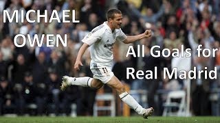 Michael Owen - All 16 Goals for Real Madrid