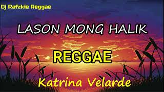 Vignette de la vidéo "LASON MONG HALIK - KATRINA VELARDE ( Dj Rafzkie Remix ) Reggae version"