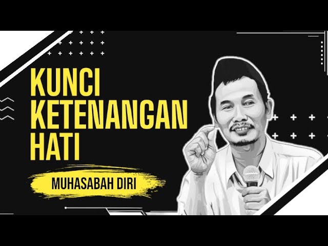 Kunci Ketenangan Hati, Muhasabah Diri | Ngaji Gus Baha. class=