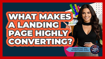 What Makes A Landing Page Highly Converting? - Marketing and Advertising Guru