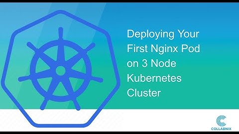Deploy Your First Nginx Pod over Kubernetes Cluster
