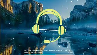 DJ_HAPPY_BIRTHDAY_RAHMAT_TAHALU_YG_KE~20||BY DJ RAHMAT TAHALU ORIGINAL.