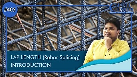 LAP LENGTH (Rebar Splicing): INTRODUCTION