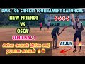 Cricket  semi final  new friends vs osca  10k dmk tournament karungal 4 overs match highlights