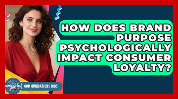 How Does Brand Purpose Psychologically Impact Consumer Loyalty? - Communications Jobs
