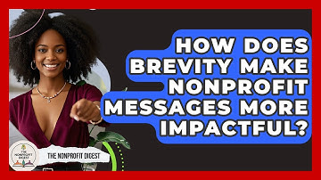 How Does Brevity Make Nonprofit Messages More Impactful? - The Nonprofit Digest