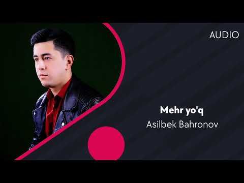 Asilbek Bahronov - Mehr Yoʼq Asilbek Bahronov - Mehr Yoʼq