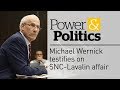 Top civil servant Michael Wernick testifies on SNC-Lavalin affair  | Power & Politics