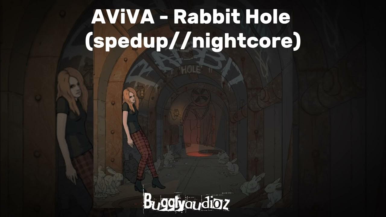 AViVA Rabbit Hole (spedup//nightcore) YouTube