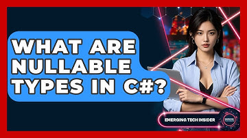 What Are Nullable Types In C#? - Emerging Tech Insider