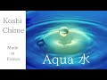 Koshi Chime aqua-水 コシチャイム（BGM付）