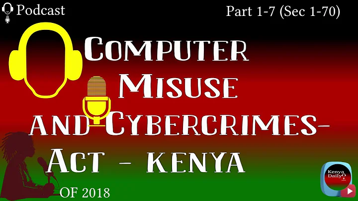 Computer Misuse and Cybercrimes Act - Kenya: Part 1 - 7. (Sections 1-70) - SubText & Audio