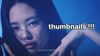 giving k pop mvs new thumbnails #blackpink     | edited by @allinoneishana