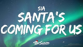 Sia - Santa&#39;s Coming For Us 🎄 Lyrics