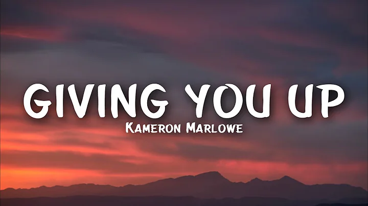 Kameron Marlowe - Giving You Up (Lyrics)