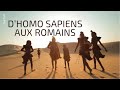 D’Homo Sapiens aux Romains- Les Grands Voyages de l‘Humanité (1/3)