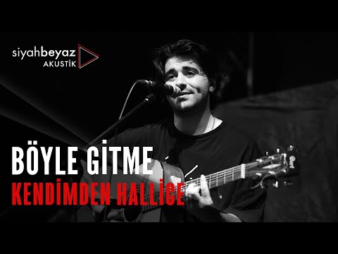 Kendimden Hallice - Böyle Gitme (SiyahBeyaz Akustik)