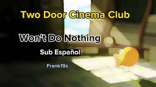 Won&#39;t Do Nothing - Two Door Cinema Club Sub Español