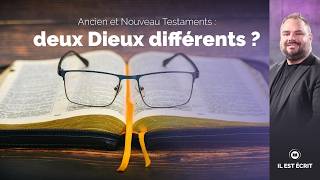 Ancien et Nouveau Testaments : deux Dieux différents ? - Il Est Écrit