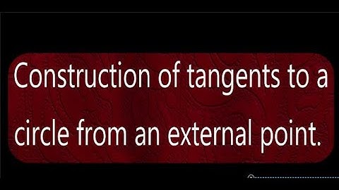 Construction of tangents to a circle from an external point
