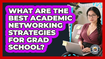 What Are The Best Academic Networking Strategies For Grad School? - Grad School Mindset