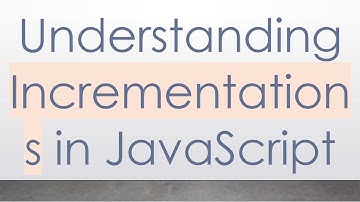 Understanding Incrementations in JavaScript