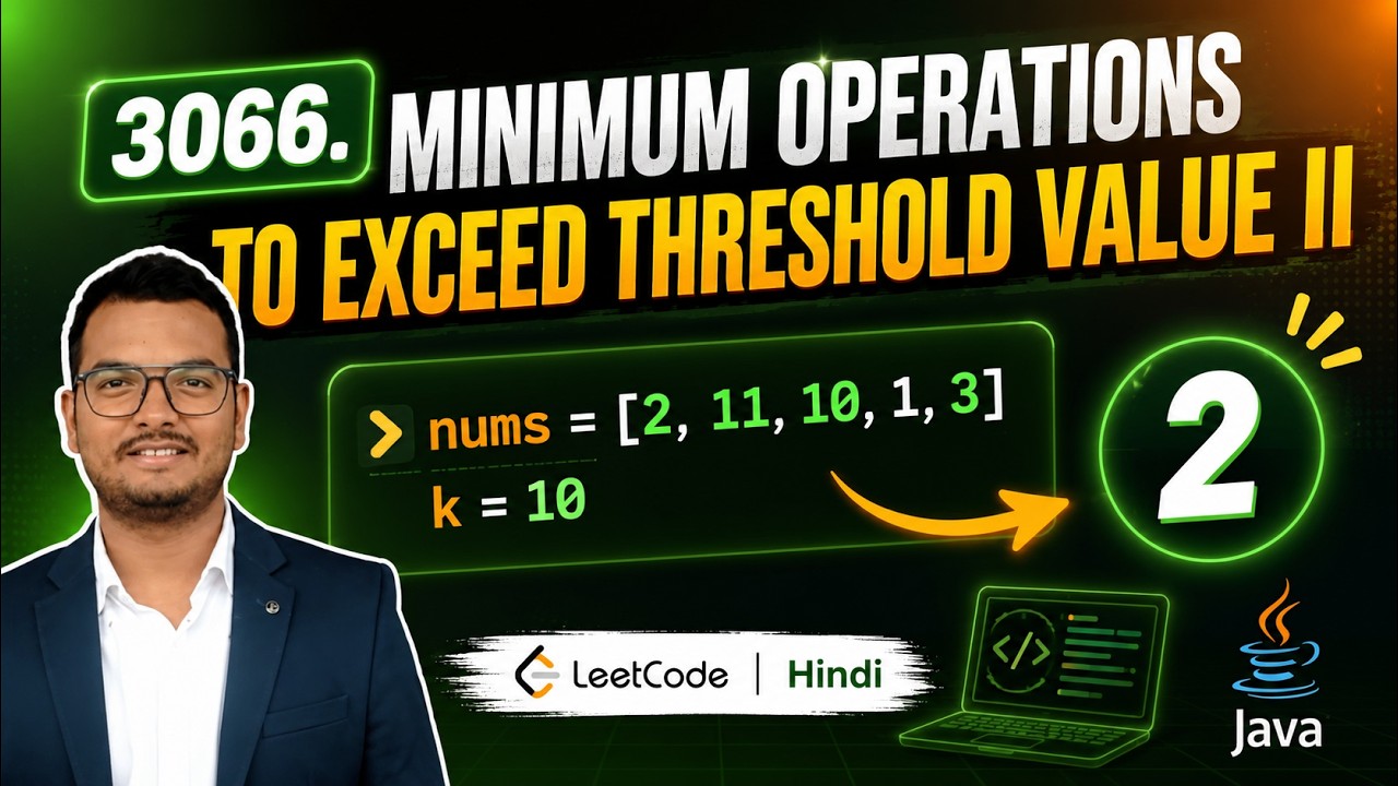 3066. Minimum Operations to Exceed Threshold Value II || Java ...
