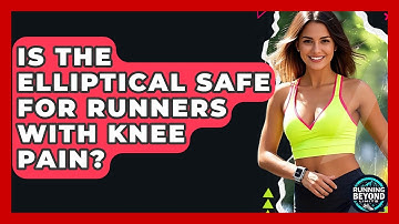 Is The Elliptical Safe For Runners With Knee Pain? - Running Beyond Limits