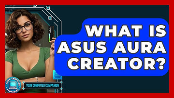 What Is ASUS Aura Creator? - Your Computer Companion