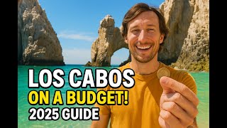 Los Cabos on a Budget: 2025 Guide! Save Big & See More