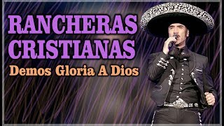 13 Rancheras Cristianas - Gloria A Dios