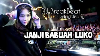 DJ BREAKBEAT JEDAG JEDUG - JANJI BABUAH LUKO