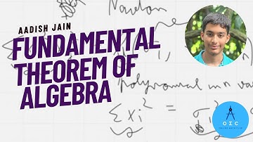 Fundamental Theorem of Algebra by Aadish Jain