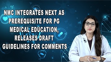 NMC Integrates NExT as Prerequisite for PG Medical Education, Releases Draft Guidelines