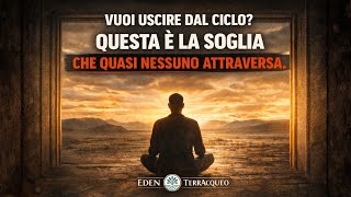 Vuoi Uscire dal Ciclo? QUESTA È LA SOGLIA.