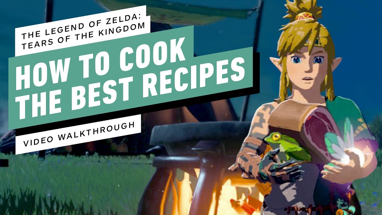 The Legend of Zelda: Tears of the Kingdom - The Best Cooking Recipes