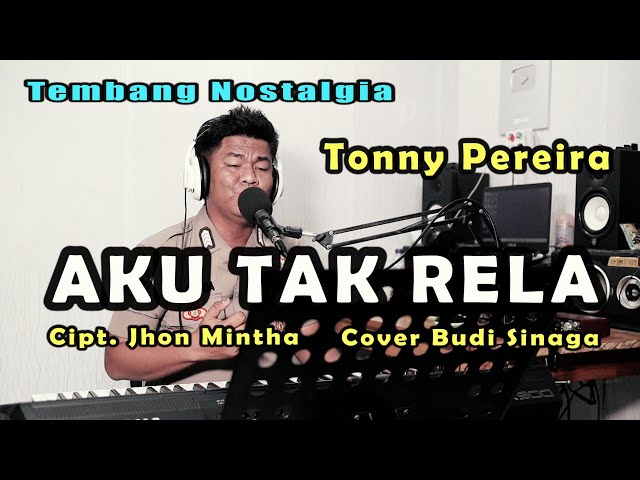 Tonny Pereira - AKU TAK RELA ( Cover Budi Sinaga) class=