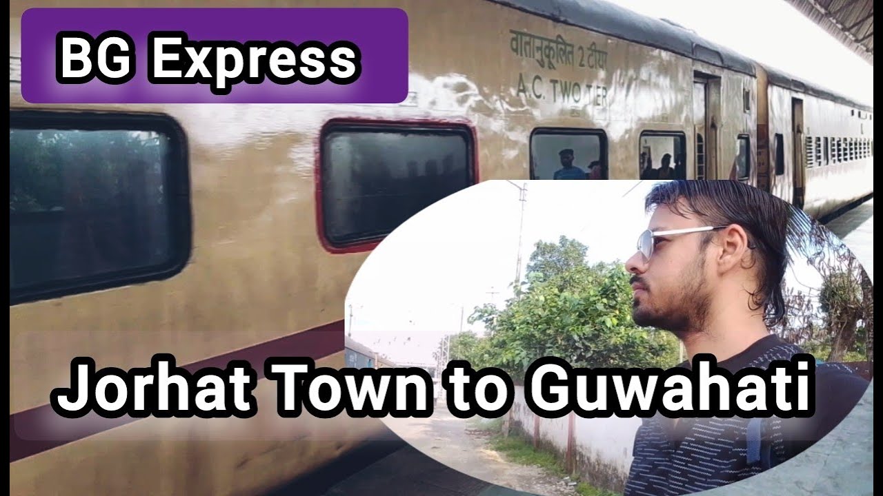 BG Express | Jorhat Town to Guwahati | 2 Tier AC - YouTube