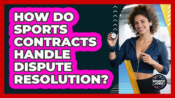 How Do Sports Contracts Handle Dispute Resolution?
