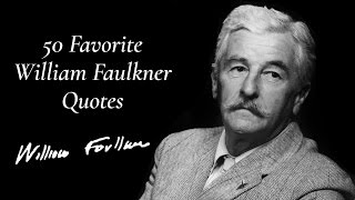 50 Favorite William Faulkner Quotes