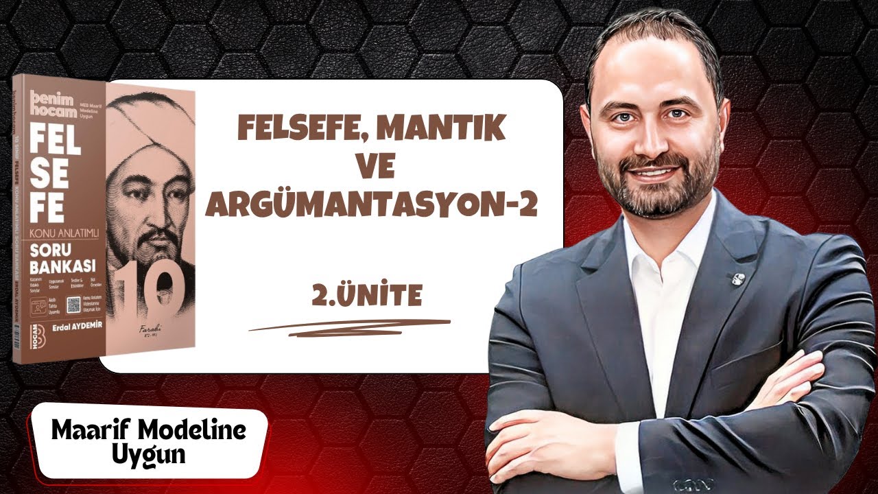 10.Sınıf Felsefe | Felsefe, Mantık ve Argümantasyon -2 | 2.Ünite | Yeni Maarif Modeli 2026