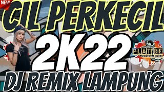 DJ REMIX LAMPUNG TERBARU 2022 || DJ LAMPUNG 2022 CIL PERKECIL
