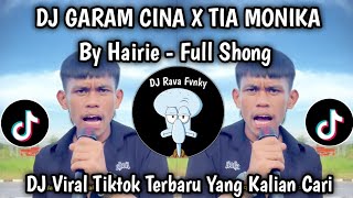 DJ GARAM CINA X TIA MONIKA HAIRIE COVER FULL SHONG VIRAL TIKTOK TERBARU 2025
