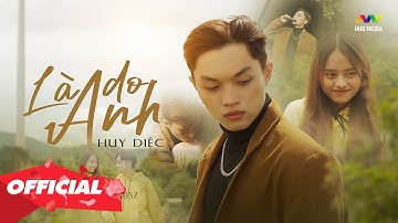 LÀ DO ANH - HUY DIỆC | OFFICIAL MUSIC VIDEO (Là Do Anh Quá Cố Chấp, Là Do Anh Quá Ngộ Nhận)