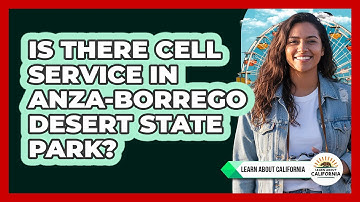 Is There Cell Service In Anza-Borrego Desert State Park? - Learn About California