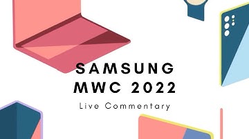 Samsung MWC 2022 Live Commentary