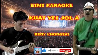 KHAT VEI JOL A | KARAOKE | [BENY KHONGSAI]